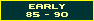early 85 - 90